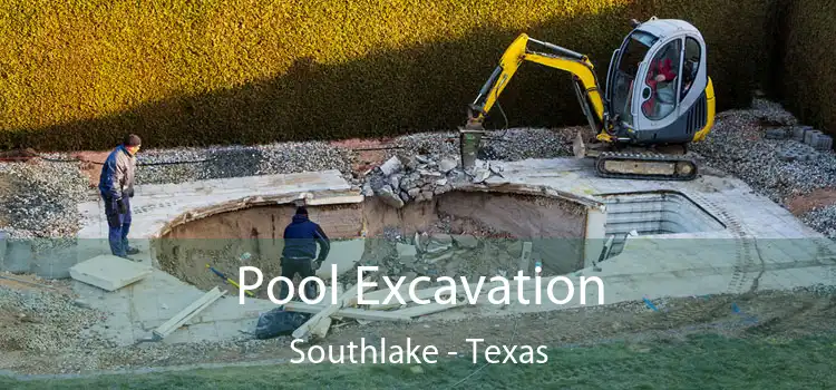 Pool Excavation Southlake - Texas