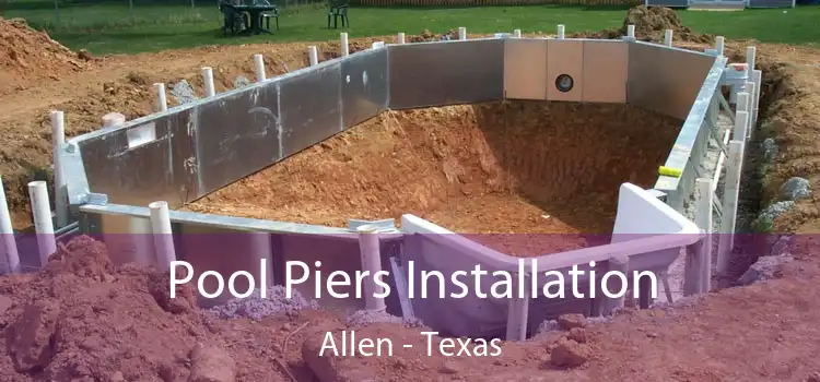 Pool Piers Installation Allen - Texas